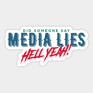 Did Someone Say MEDIA LIES? Hell Yeah! Sticker